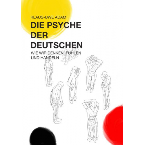 Klaus-Uwe Adam - Die Psyche der Deutschen
