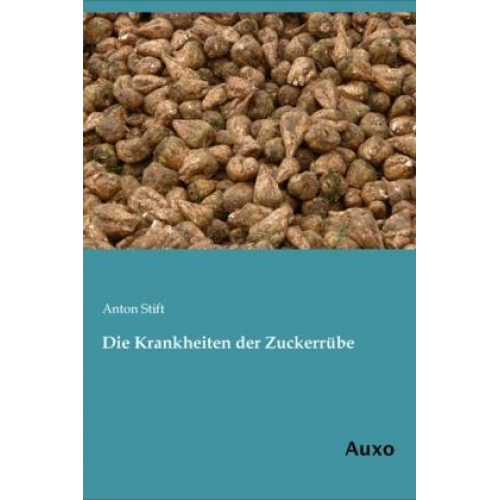 Anton Stift - Die Krankheiten der Zuckerrübe