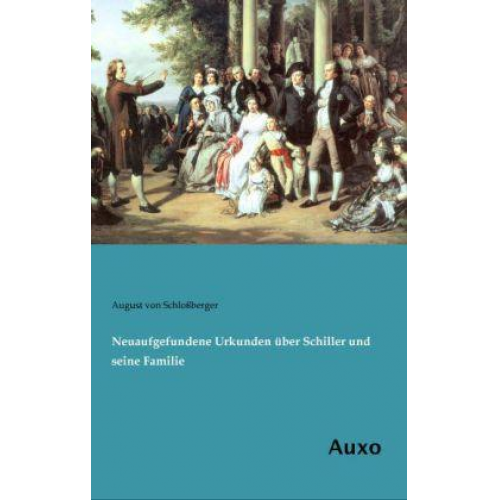 August Schlossberger - Neuaufgefundene Urkunden über Schiller und seine Familie