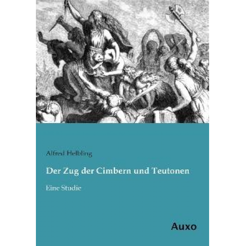 Alfred Helbling - Der Zug der Cimbern und Teutonen