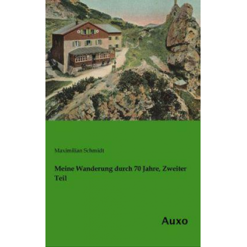 Maximilian Schmidt - Meine Wanderung durch 70 Jahre, Zweiter Teil