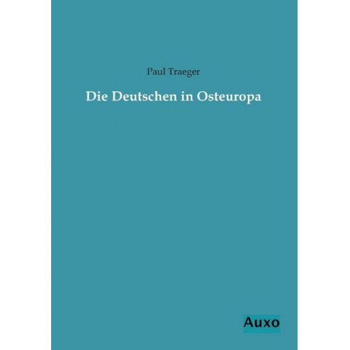 Paul Traeger - Die Deutschen in Osteuropa