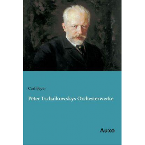 Peter Tschaikowskys Orchesterwerke