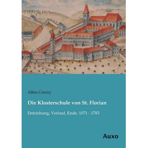 Albin Czerny - Die Klosterschule von St. Florian