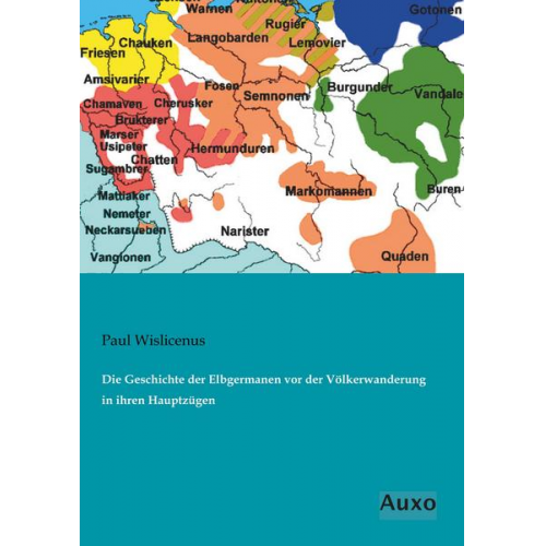 Paul Wislicenus - Die Geschichte der Elbgermanen vor der Völkerwanderung in ihren Hauptzügen