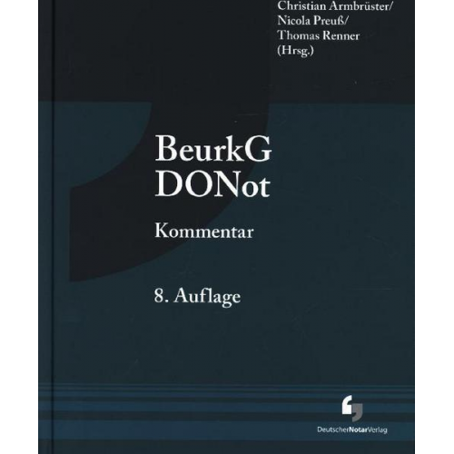 Jan Eickelberg & Christian Armbrüster & Tobias Kruse & Nicola Preuss & Dirk Piegsa - Beurkundungsgesetz und Dienstordnung für Notarinnen und Notare - Kommentar