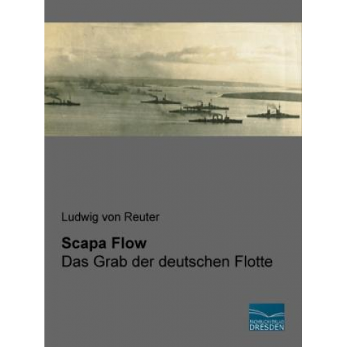 Ludwig Reuter - Von Reuter, L: Scapa Flow