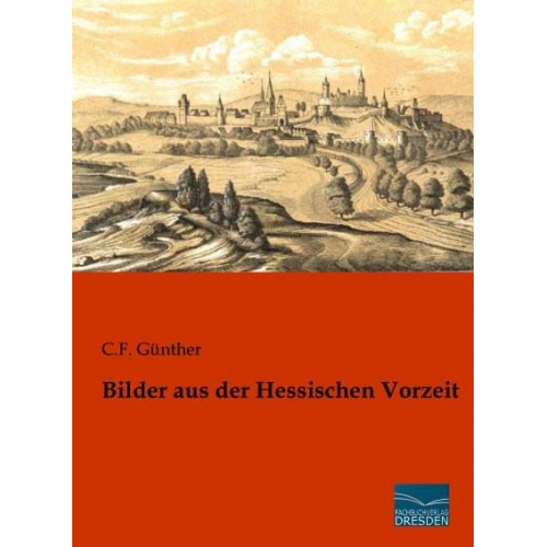 C. F. Günther - Günther, C: Bilder aus der Hessischen Vorzeit