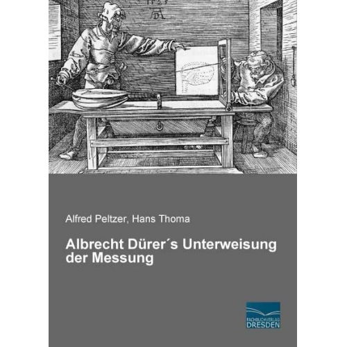 Albrecht Dürer´s Unterweisung der Messung