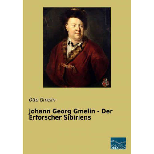 Otto Gmelin - Gmelin, O: Johann Georg Gmelin - Der Erforscher Sibiriens