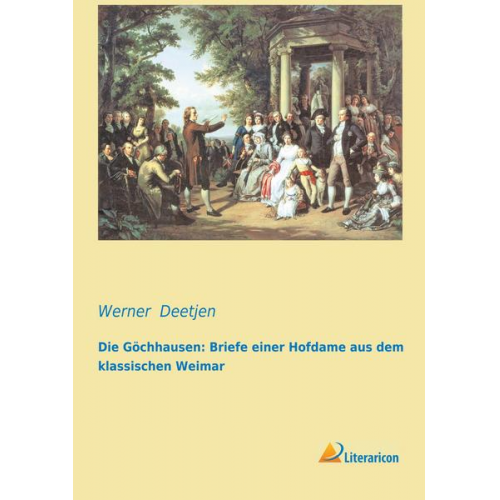 Die Göchhausen: Briefe einer Hofdame aus dem klassischen Weimar