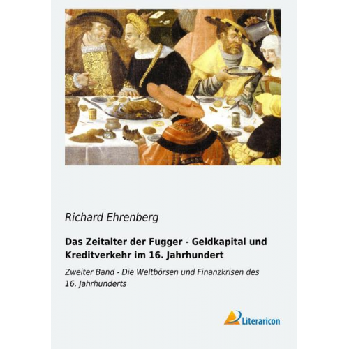 Richard Ehrenberg - Das Zeitalter der Fugger - Geldkapital und Kreditverkehr im 16. Jahrhundert