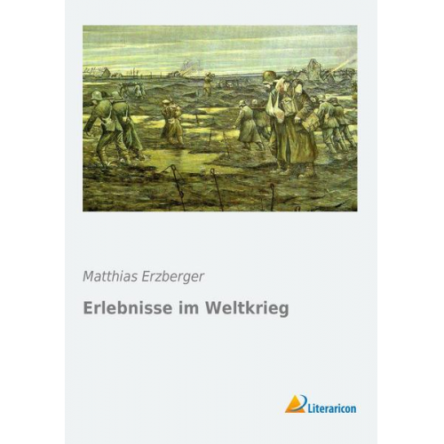 Matthias Erzberger - Erlebnisse im Weltkrieg