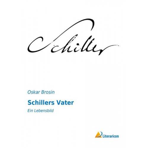 Oskar Brosin - Schillers Vater