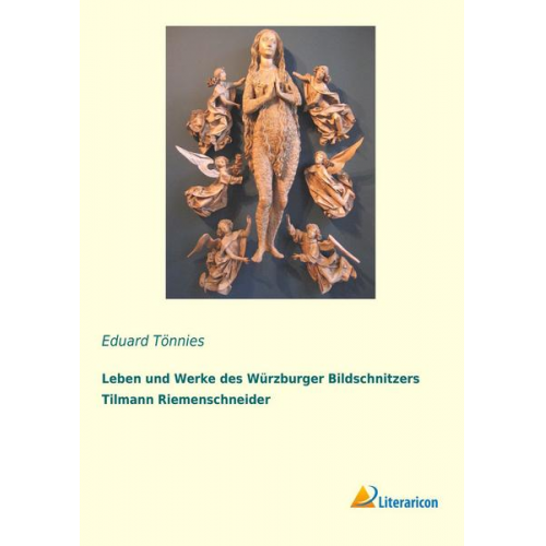 Eduard Tönnies - Leben und Werke des Würzburger Bildschnitzers Tilmann Riemenschneider