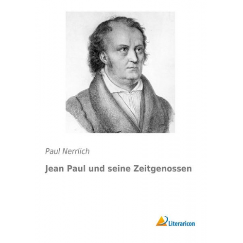 Paul Nerrlich - Jean Paul und seine Zeitgenossen