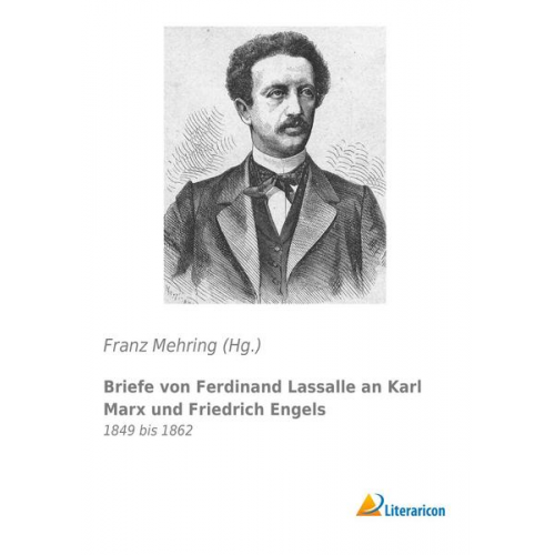 Briefe von Ferdinand Lassalle an Karl Marx und Friedrich Engels