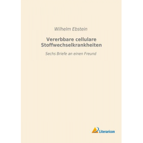 Wilhelm Ebstein - Vererbbare cellulare Stoffwechselkrankheiten