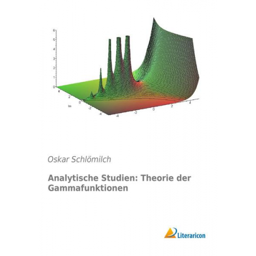 Oskar Schlömilch - Analytische Studien: Theorie der Gammafunktionen