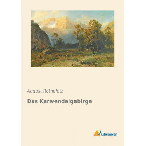 August Rothpletz - Das Karwendelgebirge