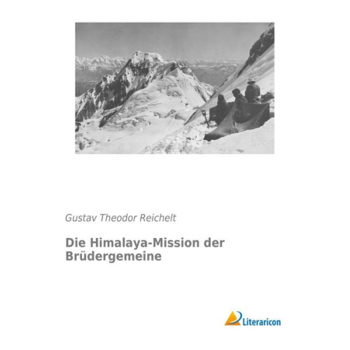 Gustav Theodor Reichelt - Die Himalaya-Mission der Brüdergemeine