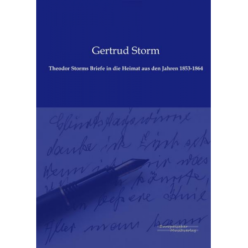 Theodor Storms Briefe in die Heimat aus den Jahren 1853-1864