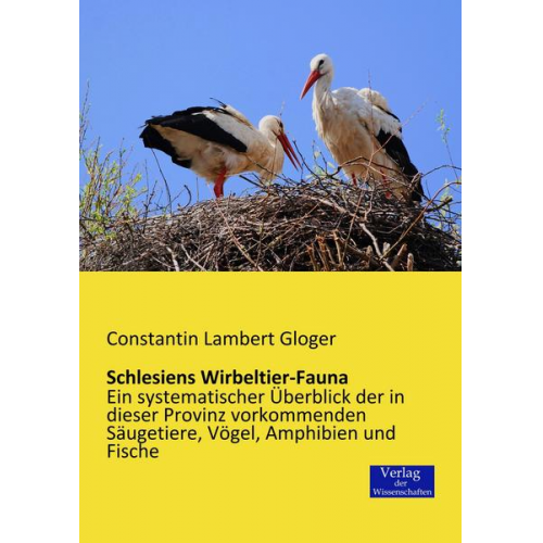 Constantin Lambert Gloger - Schlesiens Wirbeltier-Fauna