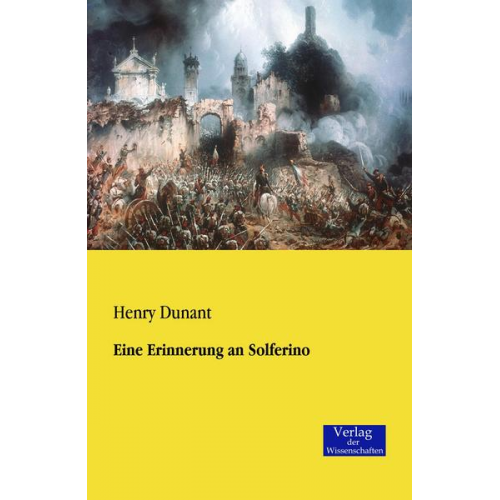 Henry Dunant - Eine Erinnerung an Solferino