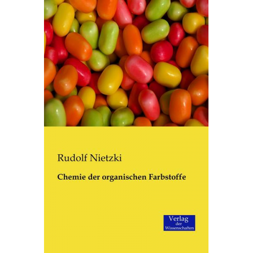 Rudolf Nietzki - Chemie der organischen Farbstoffe