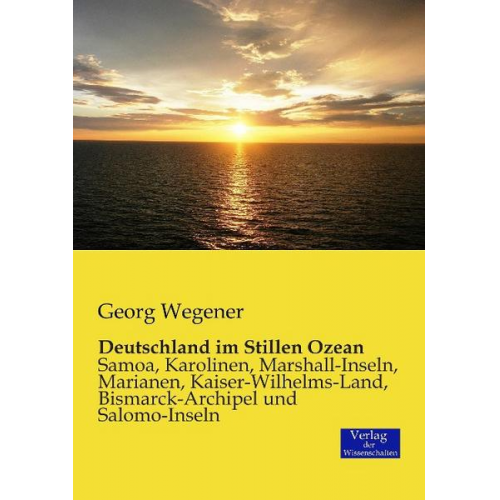 Georg Wegener - Deutschland im Stillen Ozean