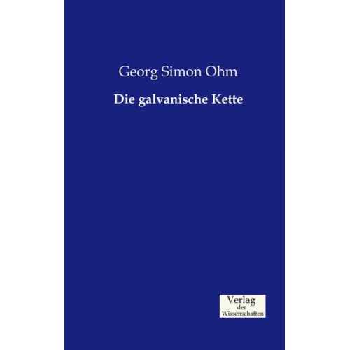 Georg Simon Ohm - Die galvanische Kette