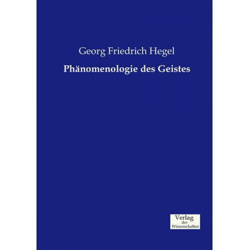 Georg Friedrich Hegel - Phänomenologie des Geistes