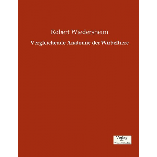 Robert Wiedersheim - Vergleichende Anatomie der Wirbeltiere