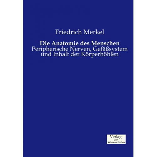 Friedrich Merkel - Die Anatomie des Menschen