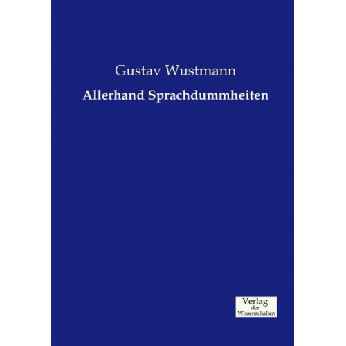 Gustav Wustmann - Allerhand Sprachdummheiten