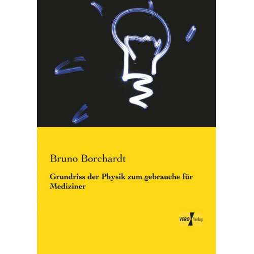 Bruno Borchardt - Grundriss der Physik zum gebrauche für Mediziner