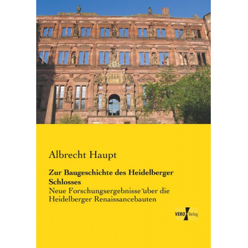 Albrecht Haupt - Zur Baugeschichte des Heidelberger Schlosses