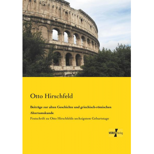 Otto Hirschfeld - Beiträge zur alten Geschichte und griechisch-römischen Altertumskunde