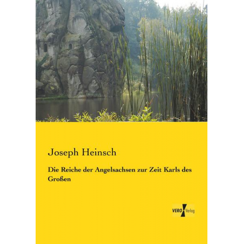 Joseph Heinsch - Die Reiche der Angelsachsen zur Zeit Karls des Großen