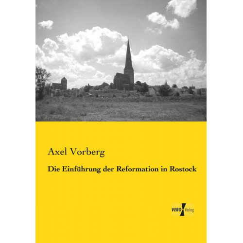 Axel Vorberg - Die Einführung der Reformation in Rostock