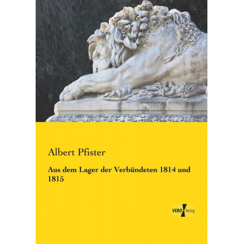 Albert Pfister - Aus dem Lager der Verbündeten 1814 und 1815