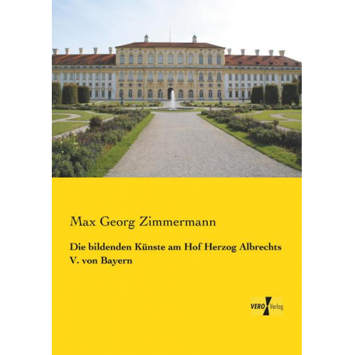 Max Georg Zimmermann - Die bildenden Künste am Hof Herzog Albrechts V. von Bayern