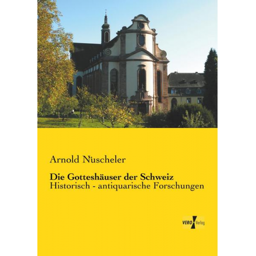 Arnold Nüscheler - Die Gotteshäuser der Schweiz