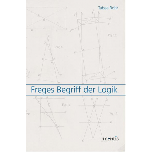 Tabea Rohr - Freges Begriff der Logik