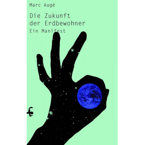 Marc Auge - Die Zukunft der Erdbewohner