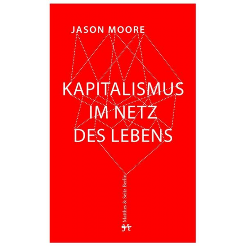 Jason W. Moore - Kapitalismus im Lebensnetz