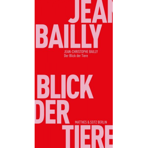 Jean-Christophe Bailly - Der Blick der Tiere