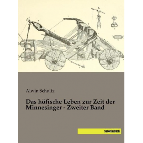 Alwin Schultz - Schultz, A: Das höfische Leben zur Zeit der Minnesinger 2