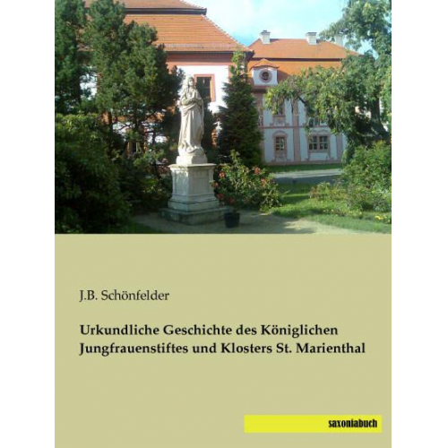 J. B. Schönfelder - Schönfelder, J: Urkundliche Geschichte des Königlichen Jungf