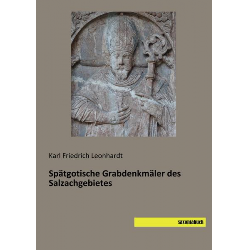 Karl Friedrich Leonhardt - Leonhardt, K: Spätgotische Grabdenkmäler des Salzachgebietes